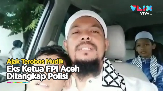 Provokasi Mudik! Polisi Tangkap Eks Ketua FPI Aceh