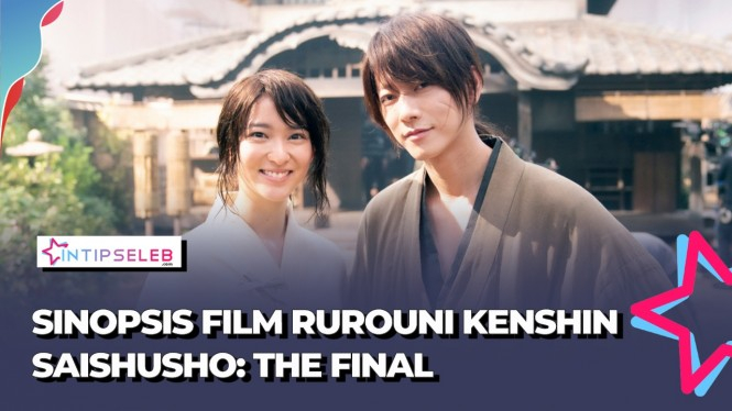 Sinopsis Film Rurouni Kenshin Saishusho: The Final
