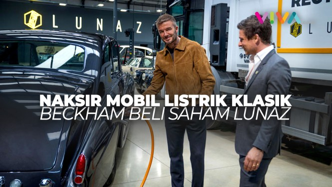 Naksir Mobil Klasik Listrik, Beckham Beli Saham Lunaz