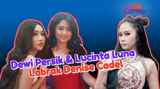 Detik-detik Dewi Persik dan Lucinta Luna Labrak Denise Cadel