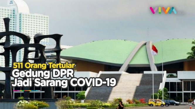 Gedung DPR Jadi Sarang COVID-19, Sudah 511 Orang Tertular