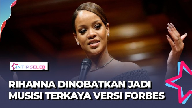 Rihanna Menjadi Musisi Wanita Terkaya di Dunia Versi Forbes