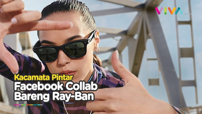 SAIK! 'Kacamata Pintar' Facebook Gandeng Ray-Ban