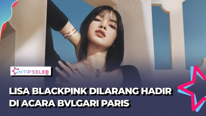Lisa BLACKPINK Dilarang Hadiri Acara BVLGARI di Paris