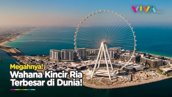 Dubai Punya Kincir Ria Tertinggi di Dunia, Ini Penampakannya