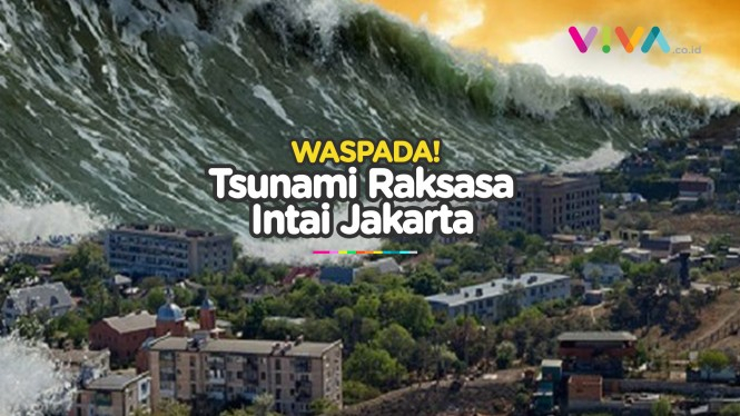 Waduh, Potensi Tsunami Raksasa Mengintai Ibu Kota Jakarta