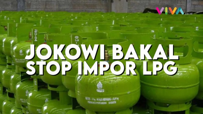 Jokowi: Setop Impor LPG, Negara Hemat Rp70 Triliun