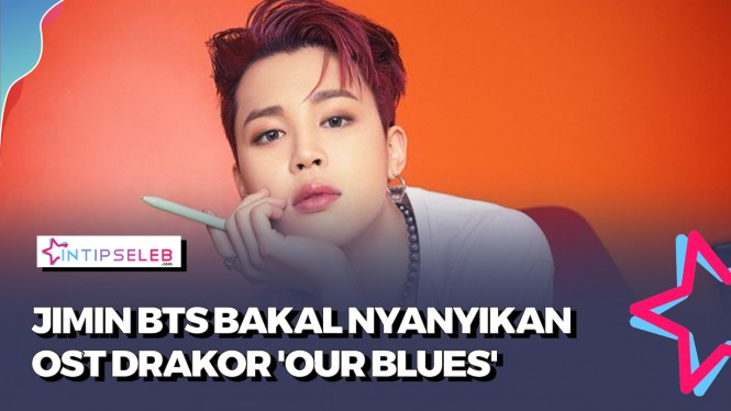 Jimin BTS Bakal Nyanyiin Soundtrack Drakor 'Our Blues'