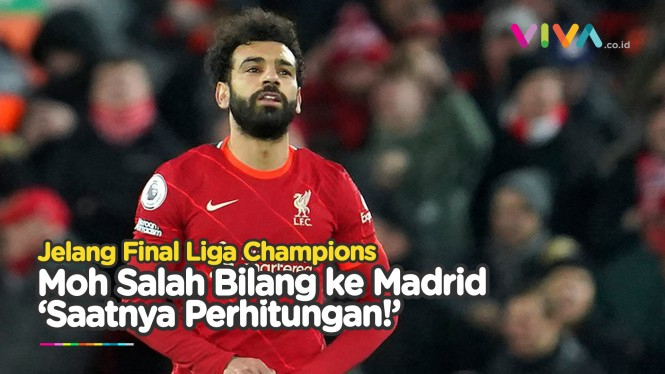 Madrid VS Liverpool Jadi Ajang Balas Dendam Mohamed Salah
