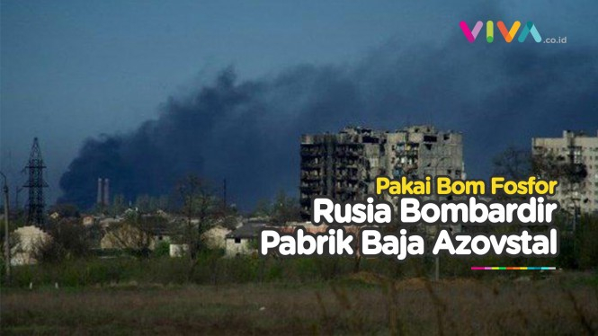 Bagai Neraka! Rusia Jatuhkan Bom Fosfor ke Azovstal