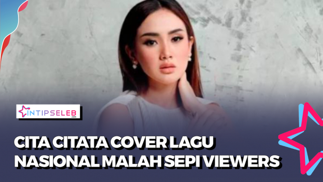 Cita Citata Kecewa Cover Lagu Nasional Miliknya Gak Diminati