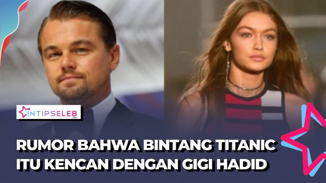 Leonardo DiCaprio Diisukan Pacaran dengan Gigi Hadid
