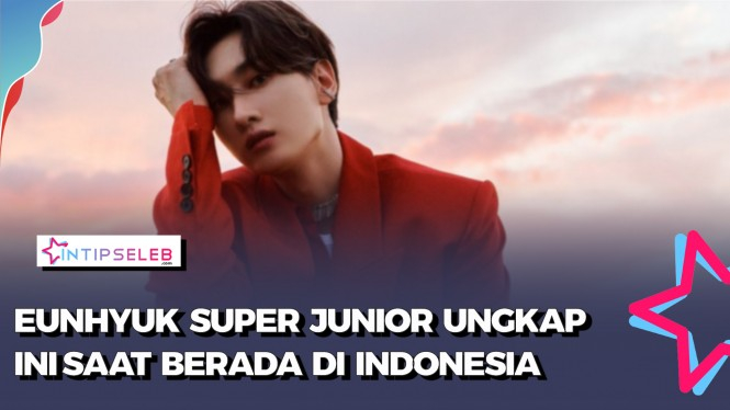 Eunhyuk Super Junior Curhat soal Kenangan Indah di Indonesia