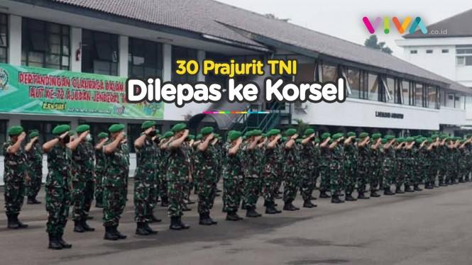 SEJARAH BARU! Jenderal TNI Kirim 30 Prajurit ke Korsel
