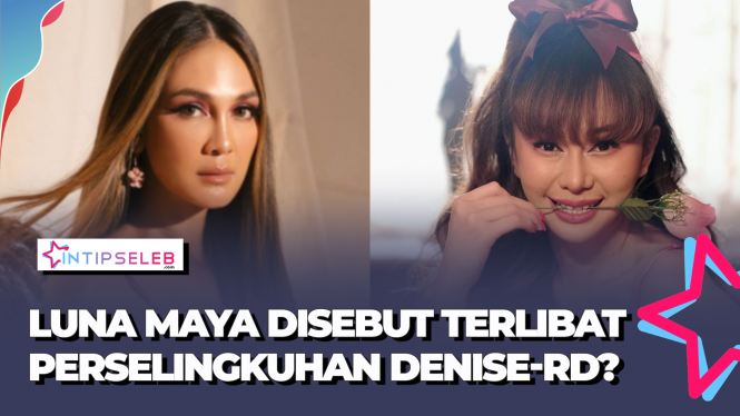 Luna Maya Terseret Skandal Perselingkuhan Denise dan RD?