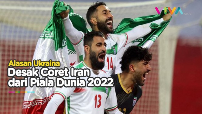Ukraina Ngotot 'Campakkan' Iran dari Piala Dunia 2022