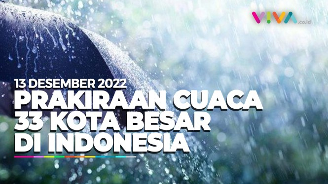 Prakiraan Cuaca 33 Kota Besar di Indonesia 13 Desember 2022
