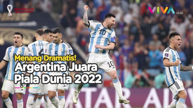 Detik-detik Dramatis Argentina Juara Piala Dunia 2022