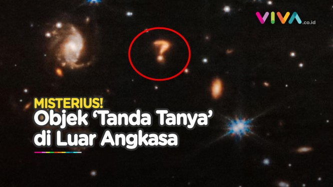 POTRET Objek Misterius 'Tanda Tanya' di Luar Angkasa