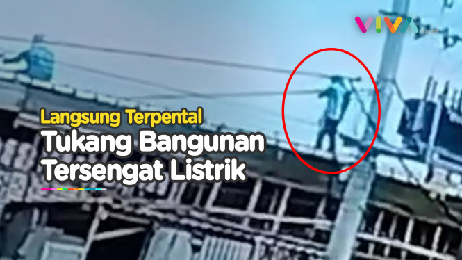 VIDEO Tukang Bangunan Tersambar Listrik dan Terpental