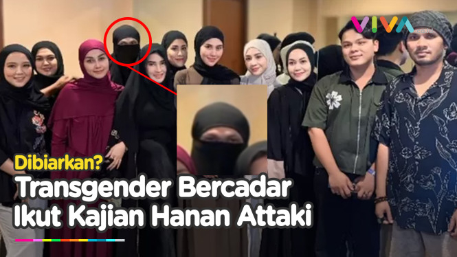 Transgender Nyamar Wanita Bercadar Ikut Kajian Hanan Attaki