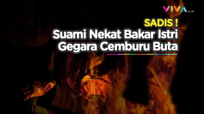 Termakan Cemburu, Suami Nekat Bakar Istri