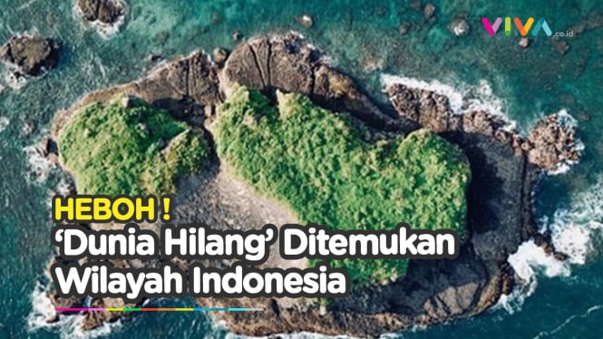 Dunia Hilang Ditemukan di Indonesia, Lokasinya Mencengangkan